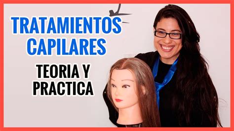 Tratamientos Capilares Teor A Y Pr Ctica Youtube