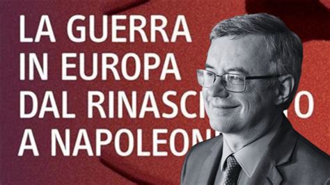 La Guerra In Europa Dal Rinascimento A Napoleone Di Alessandro Barbero