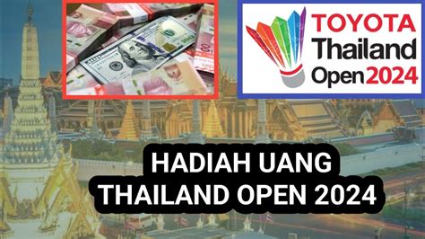 Cuan Inilah Rincian Hadiah Uang Thailand Open Youtube