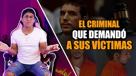 EL CASO DEL HOMBRE QUE DEMANDÓ A SUS PROPIAS V1CT1MAS YouTube