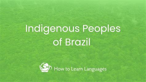 The Indigenous Peoples of Brazil — How to Learn Languages