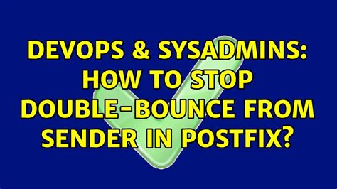 Devops Sysadmins How To Stop Double Bounce From Sender In Postfix