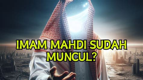 Sudah Muncul Inilah Sosok Imam Mahdi Yang Akan Mengalahkan Dajjal