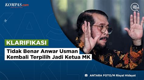 KLARIFIKASI Tidak Benar Anwar Usman Kembali Terpilih Jadi Ketua MK