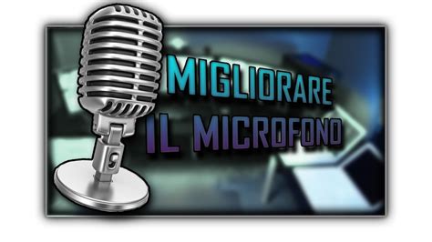 Come Migliorare Il Microfono Eliminare Il Rumore Di Sottofondo Youtube