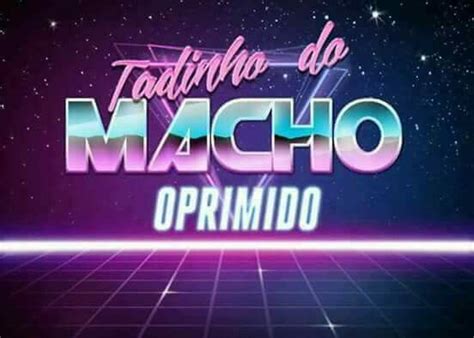 Tadinho Do Macho Oprimido Memes Memes Engra Ados Whatsapp Melhores