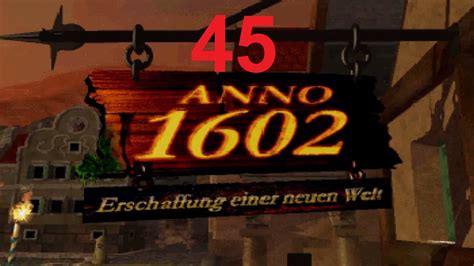 Anno 1602 Missionen 045 Das Monopol Lets Play Anno 1602 YouTube