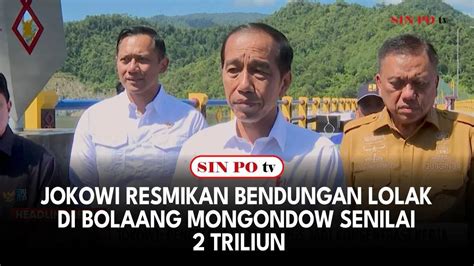 Jokowi Resmikan Bendungan Lolak Di Bolaang Mongondow Senilai 2 Triliun