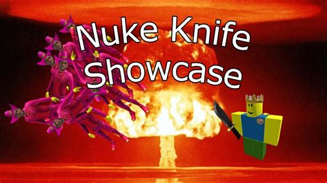 Nuke Knife Showcase Knife Strife Youtube