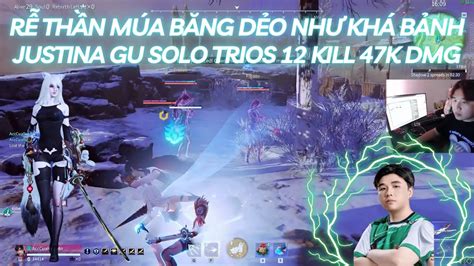 BĂNG TIKTOK JUSTINA GU SOLO TRIOS 12 KILL 47K DMG MÚA DẺO NHƯ KHÁ BẢNH