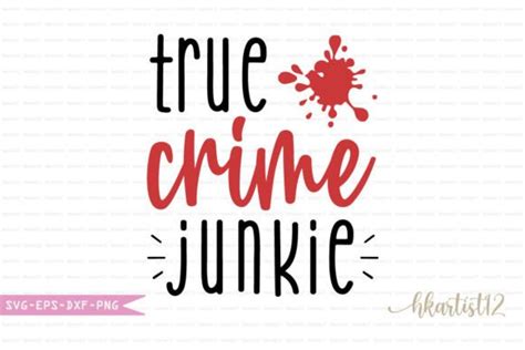 True Crime Junkie Graphic By Hkartist12 Creative Fabrica