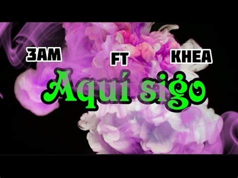 3AM Khea Aquí sigo Remix Challenge tiktok Letra YouTube