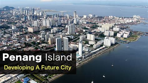 Penang Island Developing Future City In Malaysia YouTube