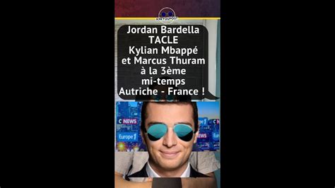 Jordan Bardella Tacle Kylian Mbapp Et Marcus Thuram La Me Mi