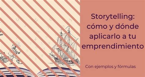 Storytelling Qu Es Y F Rmulas Para Aplicarlo Kytufina