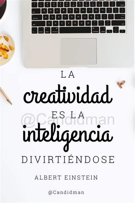 La Creatividad Es La Inteligencia Divirti Ndose Albert Einstein