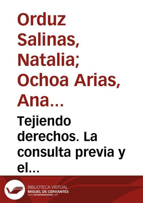 Tejiendo Derechos La Consulta Previa Y El Consentimiento Libre Previo