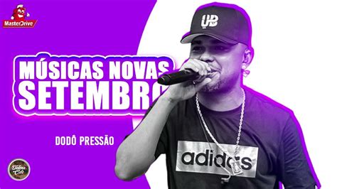 DODÔ PRESSÃO PROMOCIONAL SETEMBRO 2022 REPERTÓRIO NOVO MUSICAS