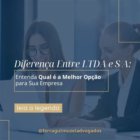 Qual A Melhor Opção Para As Empresas - Diferença Entre LTDA e S/A: Entenda Qual é a Melhor Opção para Sua ...