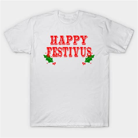 Happy Festivus Celebrate Festivus T Shirt Teepublic