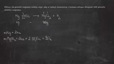 Oblicz ile gramów magnezu należy użyć aby w reakcji chemicznej z