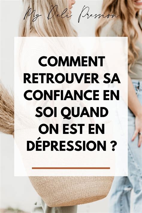 Comment Retrouver Sa Confiance En Soi Quand On Est En D Pression