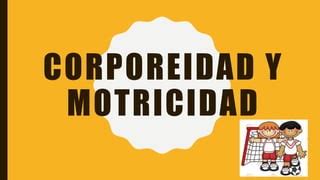 Corporeidad Y Motricidad Y Las Competencias De Educaci N F Sica Ppt