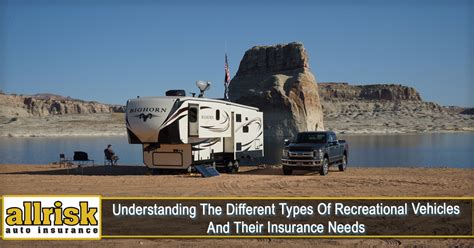 Understanding The Different Types Of Recreational Vehicles And Their Insurance Needs