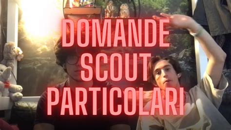 Domande E Curiosit Sugli Scout Youtube