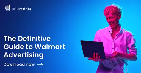 The 2023 Definitive Guide to Walmart Advertising