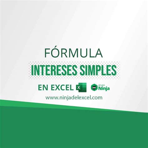 F Rmula Intereses Simples En Excel Aprende A Calcular Ninja Del Excel