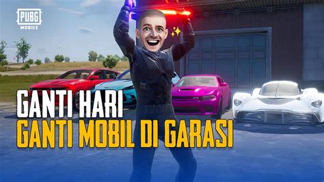 Pubg Mobile Ganti Hari Ganti Mobil Di Garasi Youtube