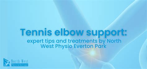 Tennis Elbow Support Expert Tips And Treatments By North West Physio Everton Park