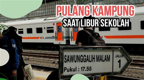 Pulang Kampung Naik Kereta Api Sawunggalih Ekonomi Saat Libur Sekolah