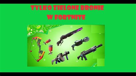 Tylko Zielone Bronie Challenge W Fortnite Youtube