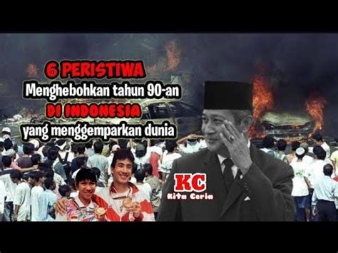 Peristiwa Tahun 90 An Di Indonesia Yang Menggemparkan Dunia Tragedi