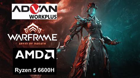 Warframe Advan Workplus Ryzen 5 6600h Radeon 660m Youtube