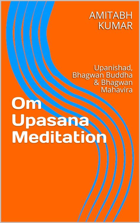 Om Upasana Meditation: Upanishad, Bhagwan Buddha & Bhagwan Mahavira - Kindle edition by KUMAR ...