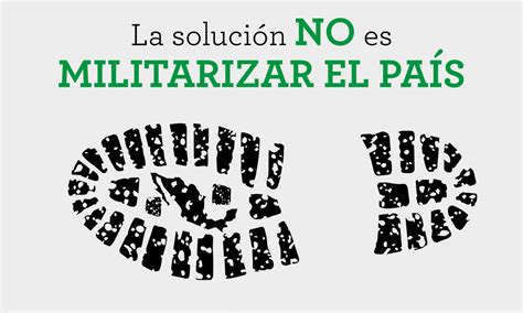 La Solución No Es Militarizar El País México Evalúa