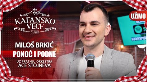 Milos Brkic Ponoc I Podne Uzivo Ork Ace Stojneva