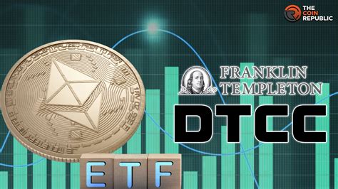 Franklin Templeton Listed Eth Etf On Dtcc Before Sec Approval The