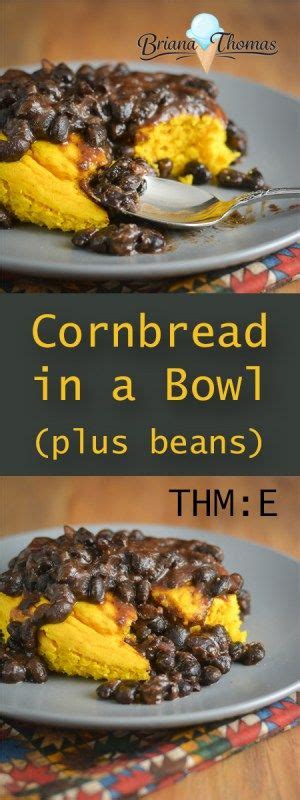 Cornbread In A Bowl Beans Briana Thomas Recipe Trim Healthy Momma Recipes Trim Healthy