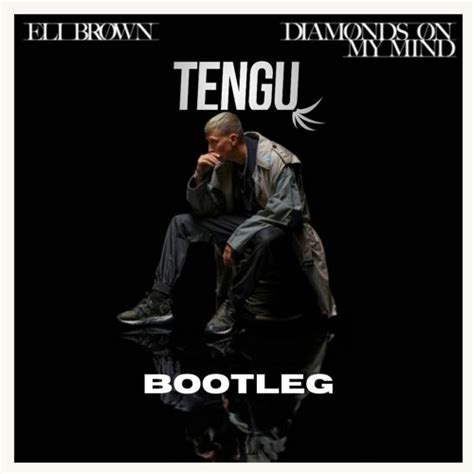 Stream Eli Brown Diamonds On My Mind Tengu Bootleg [free Download