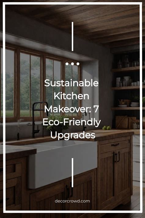 sustainable kitchen makeover  eco friendly upgrades   kitchen