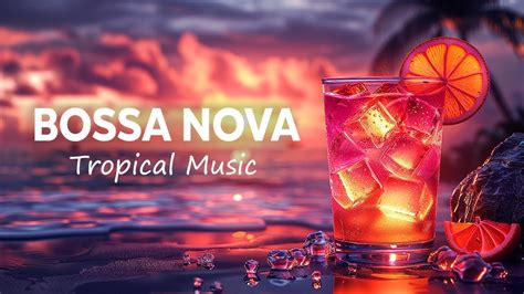 Tropical Bossa Nova Cafe Beach Bossa Nova Jazz For Joyful Your Mind