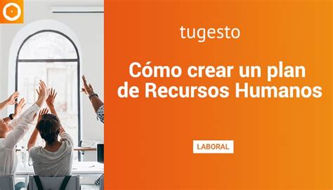 C Mo Hacer Un Plan De Recursos Humanos Tugesto