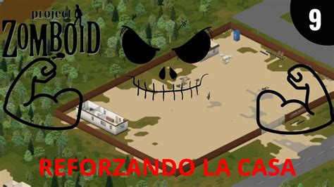 Project Zomboid Preparando La Casa Para El Gran Viaje Ep 9 Gameplay