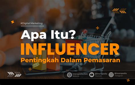 Apa Itu Influencer Dan Mengapa Mereka Penting Dalam Pemasaran Digital