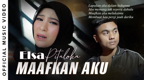 Elsa Pitaloka Maafkan Aku Official Music Video Youtube