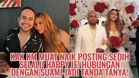 Kak Km Muat Naik Posting Sedih Selalu Happy Je Hubungan Dengan Suami